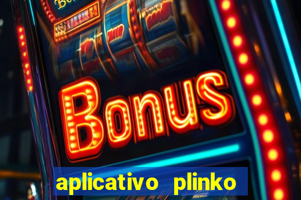 aplicativo plinko paga mesmo